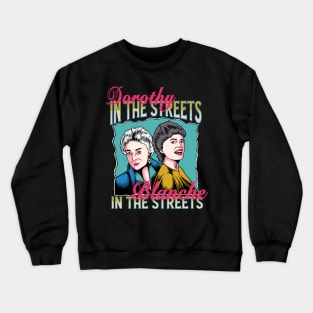 Dorothy In The Streets Blanche In The Sheets Crewneck Sweatshirt